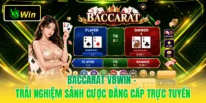 Baccarat V8WIN - Trải Nghiệm Sảnh Cược Đẳng Cấp Trực Tuyến